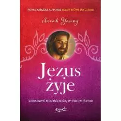 JEZUS ŻYJE ZOBACZYĆ MIŁOŚĆ BOŻĄ W SWOIM ŻYCIU Sarah Young - Esprit