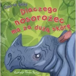 CZAS NA BAJKĘ DLACZEGO NOSOROŻEC MA ZA DUŻĄ SKÓRĘ - Olesiejuk