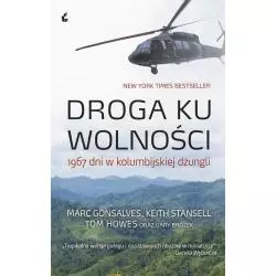 DROGA KU WOLNOŚCI 1967 DNI W KOLUMBIJSKIEJ DŻUNGLI Marc Gonsalves, Keith Stansell, Tom Howes - Sonia Draga