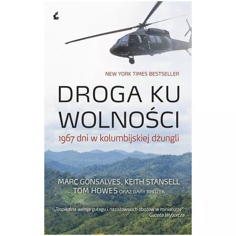 DROGA KU WOLNOŚCI 1967 DNI W KOLUMBIJSKIEJ DŻUNGLI Marc Gonsalves, Keith Stansell, Tom Howes - Sonia Draga