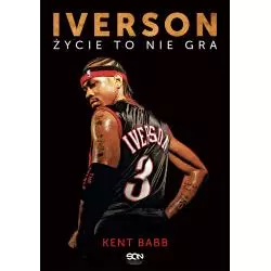 IVERSON ŻYCIE TO NIE GRA Kent Babb - Sine Qua Non