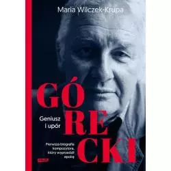 GÓRECKI GENIUSZ I UPÓR Maria Wilczek-Krupa - Znak