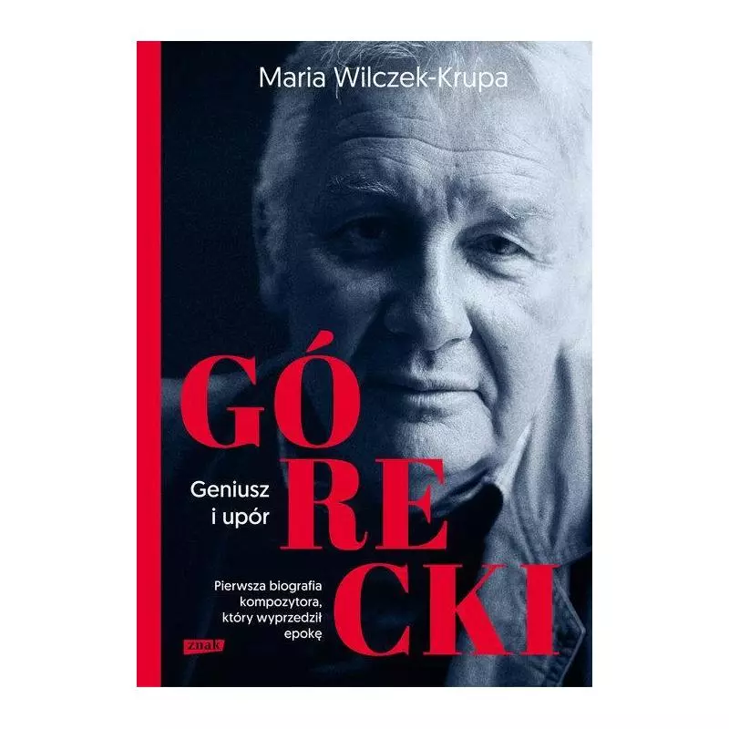 GÓRECKI GENIUSZ I UPÓR Maria Wilczek-Krupa - Znak GÓRECKI GENIUSZ I UPÓR Maria Wilczek-Krupa - Znak
