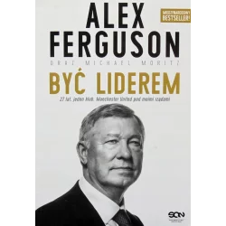 ALEX FERGUSON BYĆ LIDEREM Michael Moritz - Sine Qua Non