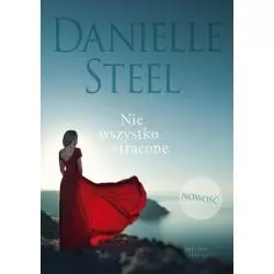 NIE WSZYSTKO STRACONE Danielle Steel - Między Słowami