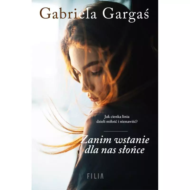 ZANIM WSTANIE DLA NAS SŁOŃCE Gabriela Gargaś - Filia