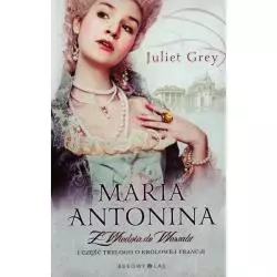 MARIA ANTONINA Z WIEDNIA DO WERSALU Juliet Grey - Bukowy las