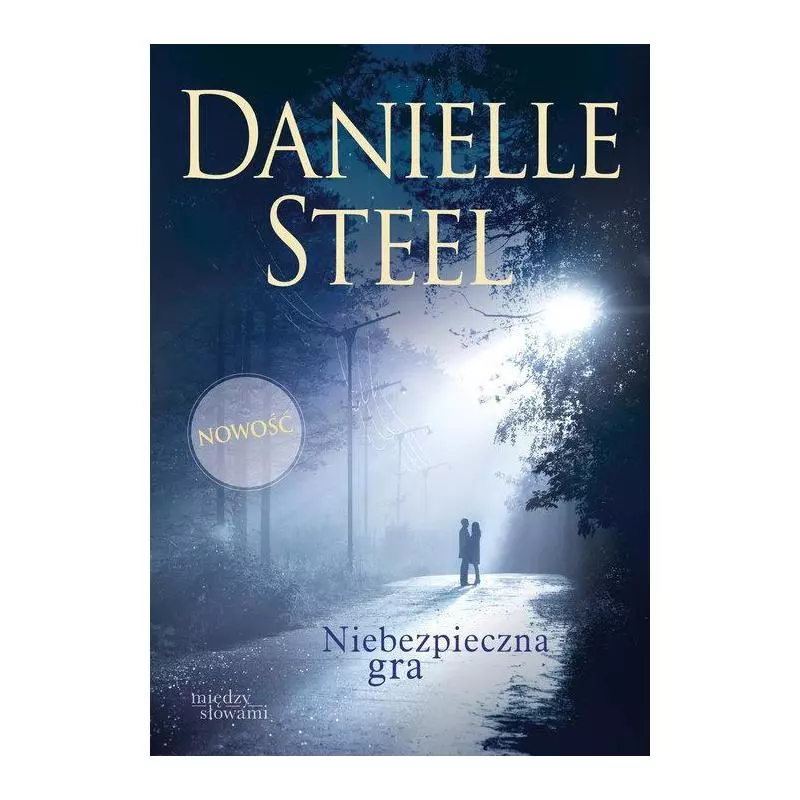 NIEBEZPIECZNA GRA Danielle Steel - Między Słowami