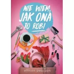 NIE WIEM, JAK ONA TO ROBI Allison Pearson - Albatros