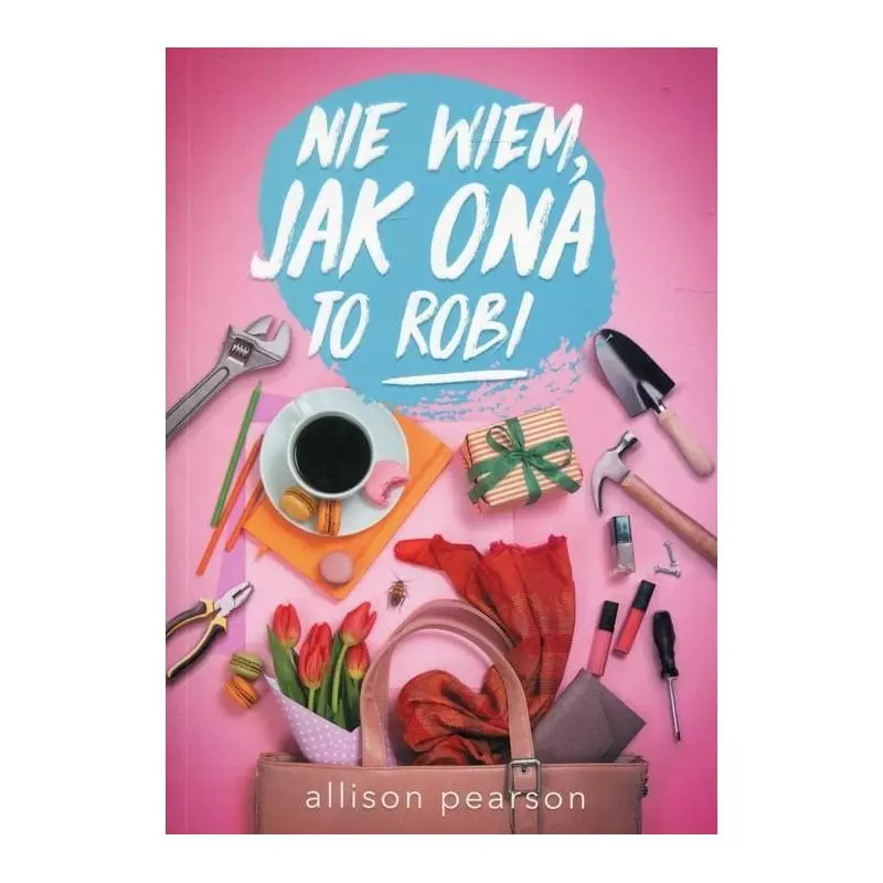 NIE WIEM, JAK ONA TO ROBI Allison Pearson - Albatros