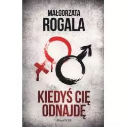 KIEDYŚ CIĘ ODNAJDĘ Małgorzata Rogala - Skarpa Warszawska
