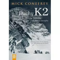 DUCHY K2 EPICKA HISTORIA ZDOBYCIA SZCZYTU Mick Conefrey - Bezdroża