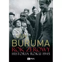 ROK ZEROWY HISTORIA ROKU 1945 Ian Buruma - PWN