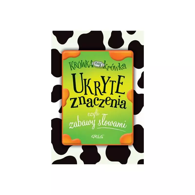 UKRYTE ZNACZENIA CZYLI ZABAWY SŁOWAMI Izabela Michta - Greg