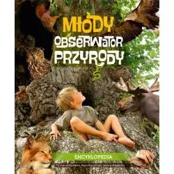 MŁODY OBSERWATOR PRZYRODY ENCYKLOPEDIA Marta Maruszczak, Joanna Liszewska, Grażyna Maternicka - Multico