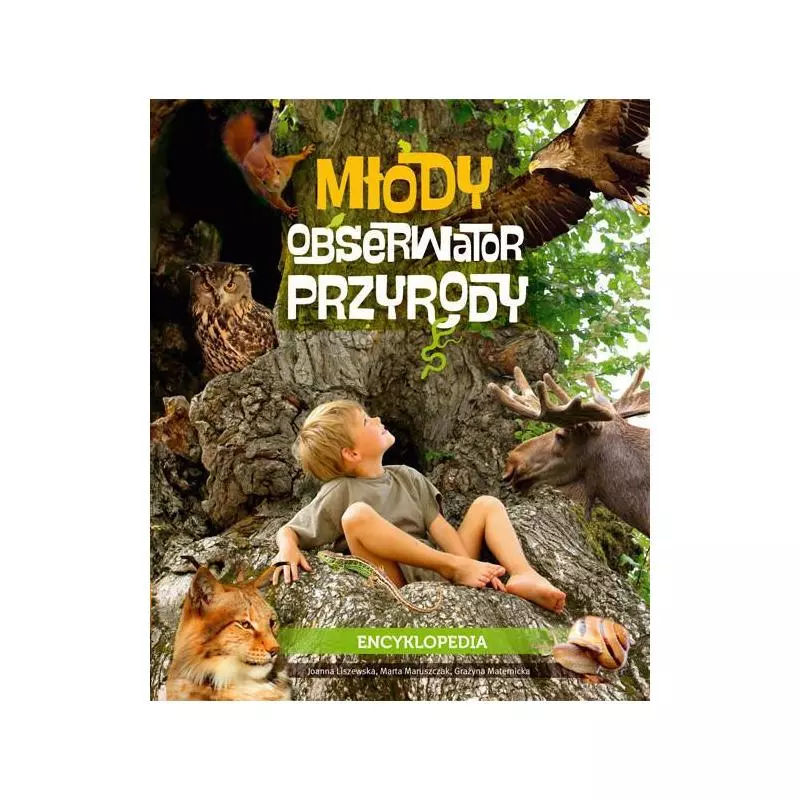 MŁODY OBSERWATOR PRZYRODY ENCYKLOPEDIA Marta Maruszczak, Joanna Liszewska, Grażyna Maternicka - Multico