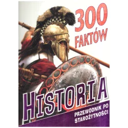 300 FAKTÓW HISTORIA PRZEWODNIK PO STAROŻYTNOŚCI - Olesiejuk