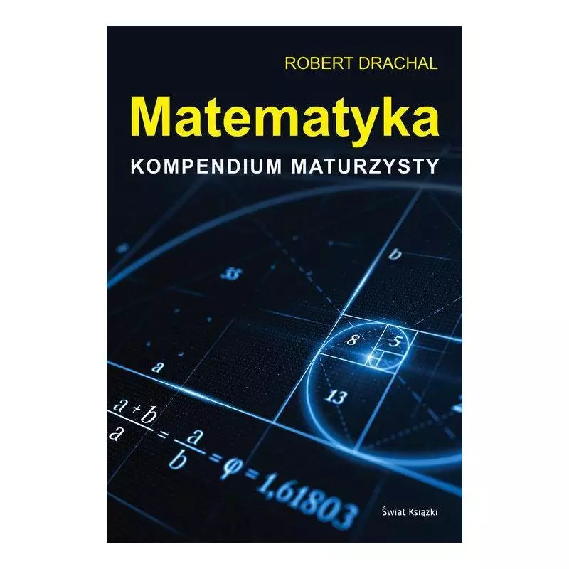 MATEMATYKA KOMPENDIUM MATURZYSTY Robert Drachal - Świat Książki
