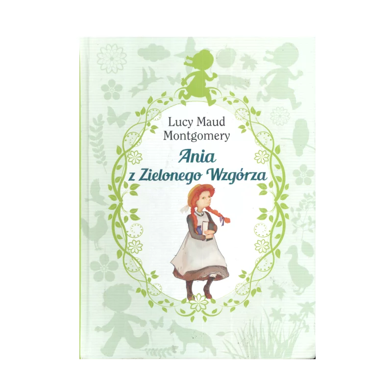 ANIA Z ZIELONEGO WZGÓRZA Lucy Maud Montgomery - Olesiejuk