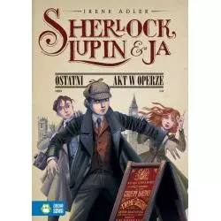 SHERLOCK LUPIN I JA OSTATNI AKT W OPERZE Irene Adler - Zielona Sowa