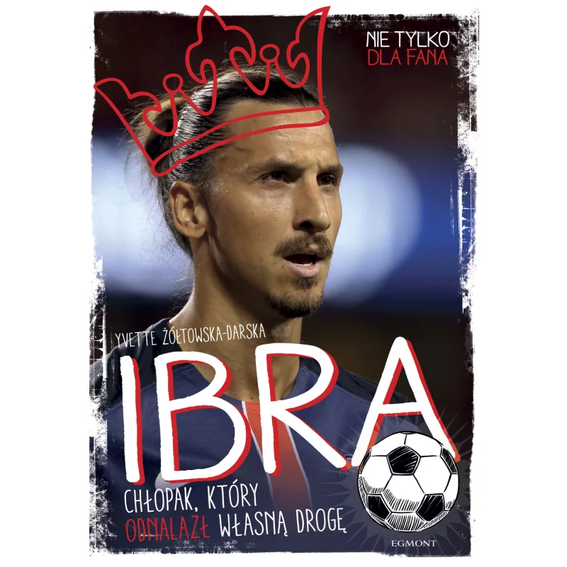 IBRA CHŁOPIEC KTÓRY ODNALAZŁ WŁASNĄ DROGĘ Yvette Zółkowska-Darska - Egmont IBRA CHŁOPIEC KTÓRY ODNALAZŁ WŁASNĄ DROGĘ Yvette Zółkowska-Darska - Egmont