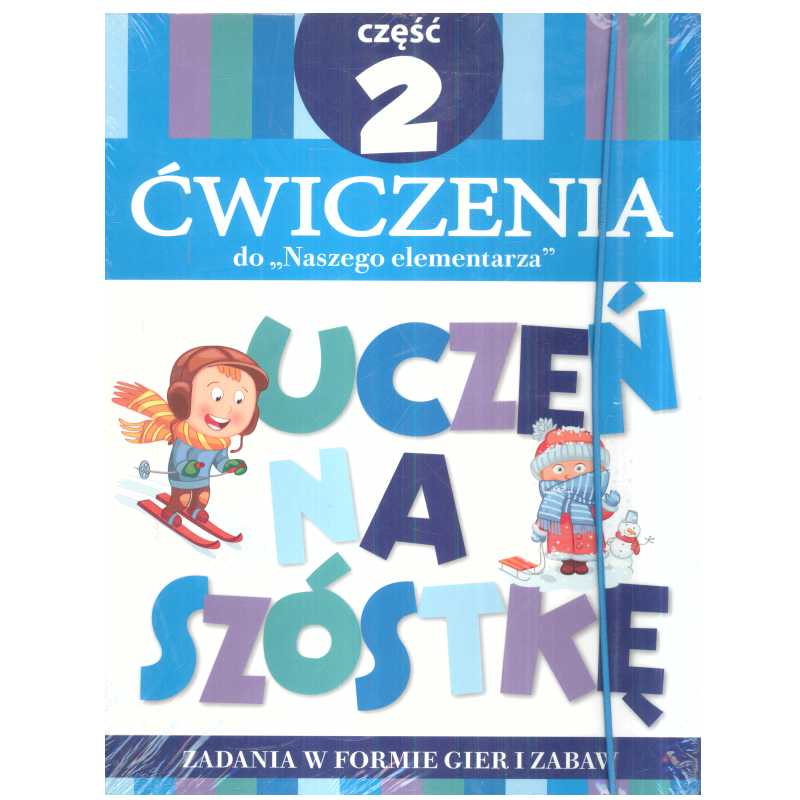 UCZEŃ NA SZÓSTKĘ. ĆWICZENIA DO NASZEGO ELEMENTARZA 2