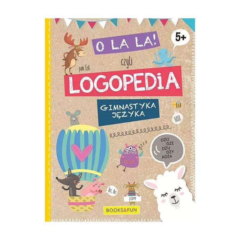 O LA LA! CZYLI LOGOPEDIA. GIMNASTYKA JĘZYKA 5+ - Books & Fun
