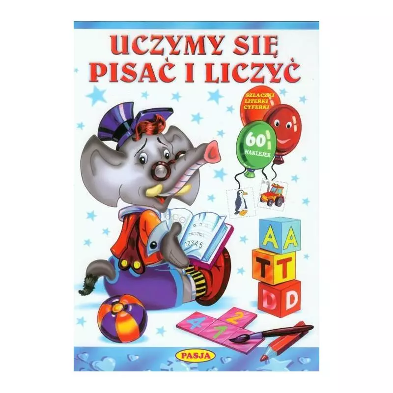 UCZYMY SIE PISAĆ I LICZYĆ SZLACZKI LITERKI CYFERKI. 60 NAKLEJEK! - Pasja