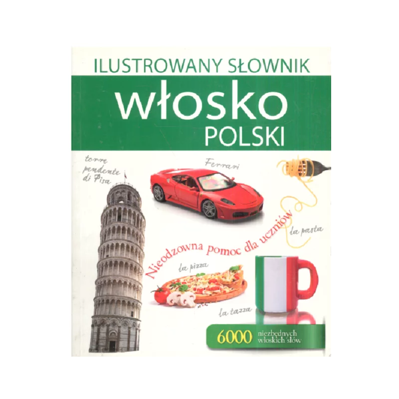 ILUSTROWANY SŁOWNIK WŁOSKO POLSKI Tadeusz Woźniak - Olesiejuk
