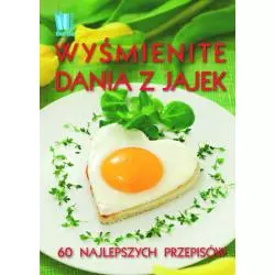 WYŚMIENITE DANIA Z JAJEK 60 NAJLEPSZYCH PRZEPISÓW - Burda Książki