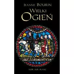 WIELKI OGIEŃ Jeanne Bourin - Noir Sur Blanc