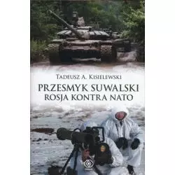 PRZESMYK SUWALSKI ROSJA KONTRA NATO A.Tadeusz Kisielewski - Rebis