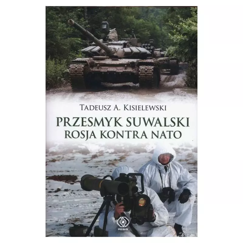PRZESMYK SUWALSKI ROSJA KONTRA NATO A.Tadeusz Kisielewski - Rebis