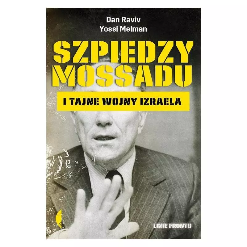 SZPIEDZY MOSSADU I TAJNE WOJNY IZRAELA Yossi Melman, Dan Raviv - Czarne