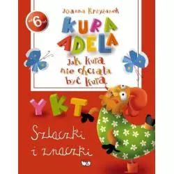 KURA ADELA JAK KURA NIE CHCIAŁA BYĆ KURĄ SZLACZKI I ZNACZKI Joanna Krzyżanek - Debit