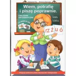 WIEM POTRAFIĘ I PISZĘ POPRAWNIE ĆWICZENIA ORTOGRAFICZNE Aleksandra Plec - Pasja