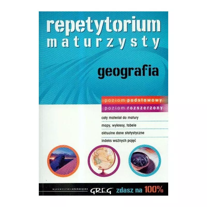 GEOGRAFIA REPETYTORIUM MATURZYSTY POZIOM PODSTAWOWY I ROZSZERZONY Agnieszka Łękawa - Greg