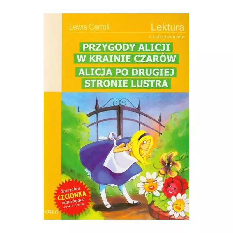 PRZYGODY ALICJI W KRAINIE CZARÓW ALICJA PO DRUGIEJ STRONIE LUSTRA LEKTURA Z OPRACOWANIEM Lewis Carroll - Greg