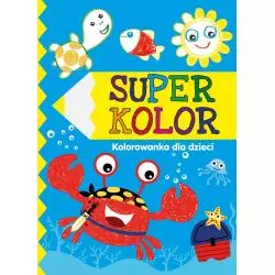 SUPER KOLOR KOLOROWANKA DLA DZIECI - Olesiejuk