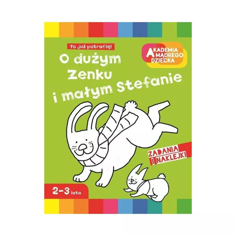 O DUŻYM ZENKU I MAŁYM STEFANIE AKADEMIA MĄDREGO DZIECKA Anna Boboryk - Egmont