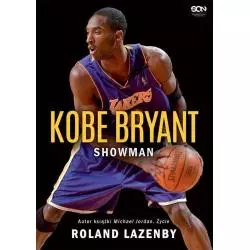 KOBE BRYANT SHOWMAN Roland Lazenby - Sine Qua Non