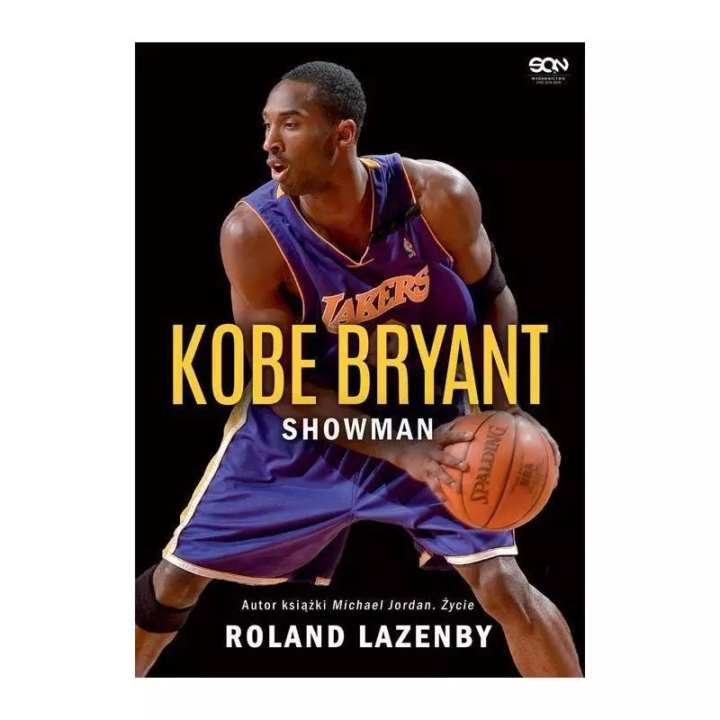 KOBE BRYANT SHOWMAN Roland Lazenby - Sine Qua Non