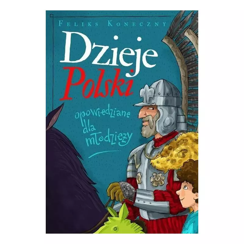 DZIEJE POLSKI OPOWIEDZIANE DLA MŁODZIEŻY Feliks Koneczny - Zysk i S-ka