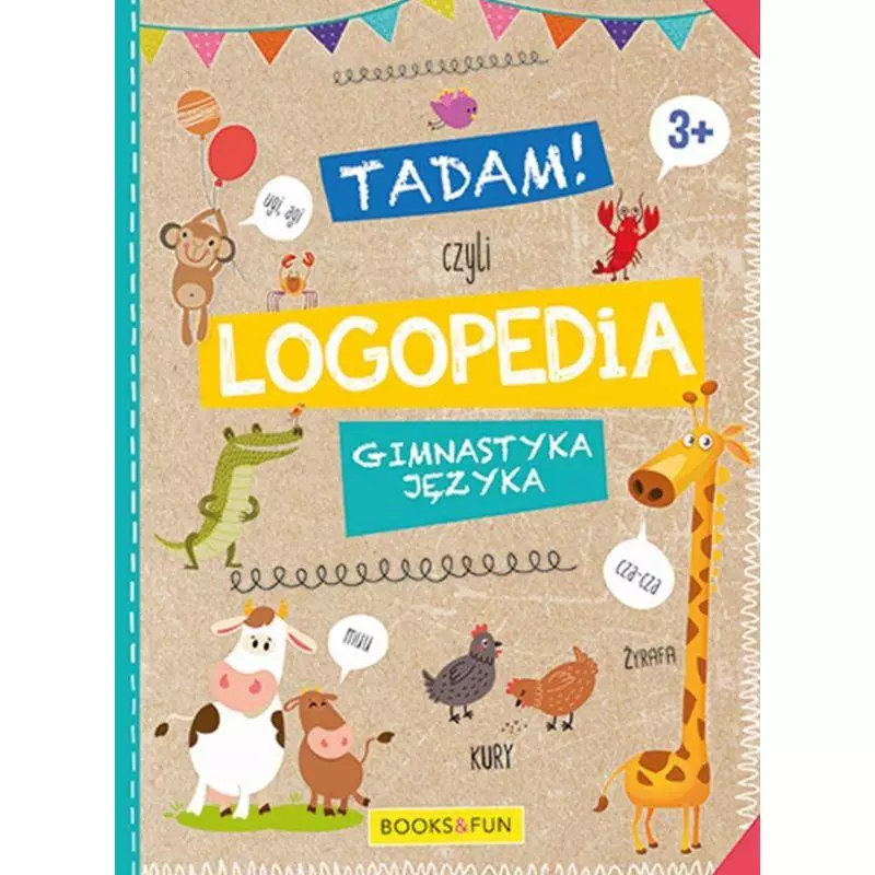 TADAM! CZYLI LOGOPEDIA. GIMNASTYKA JĘZYKA 3+ - Books and Fun