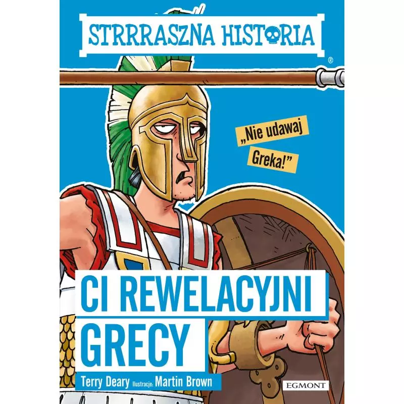CI REWELACYJNI GRECY STRRRASZNA HISTORIA Terry Deary - Egmont