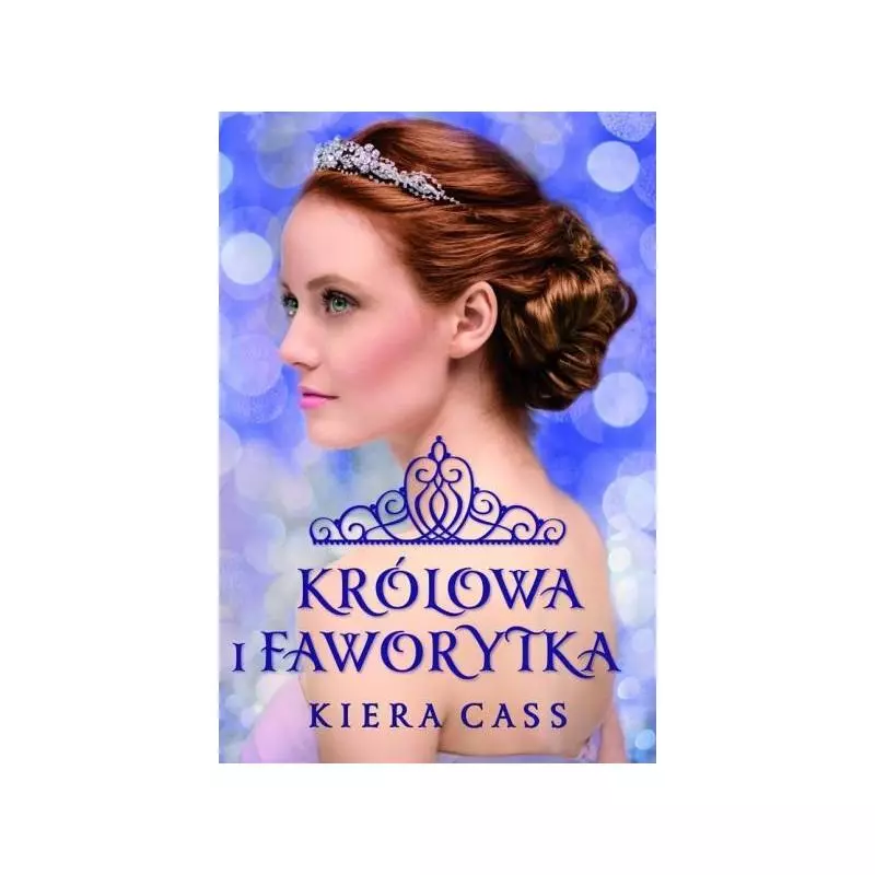 KRÓLOWA I FAWORYTKA RYWALKI Kiera Cass - Jaguar KRÓLOWA I FAWORYTKA RYWALKI Kiera Cass - Jaguar