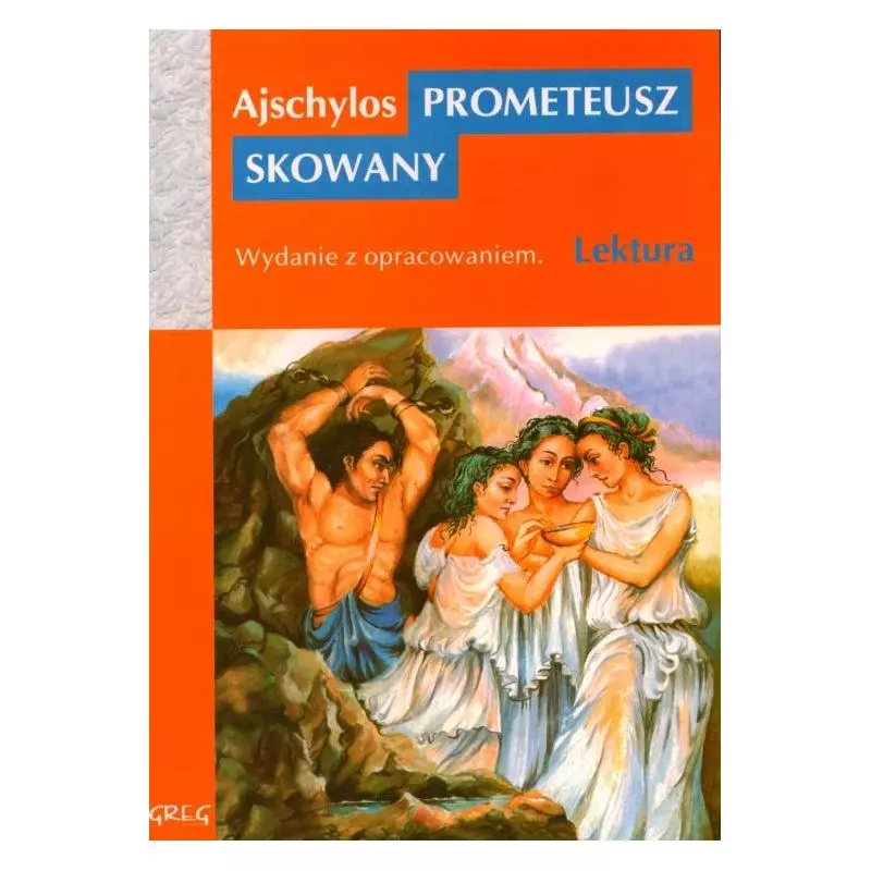 PROMETEUSZ SKOWANY WYDANIE Z OPRACOWANIEM Ajschylos - Greg