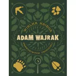 WIELKA KSIĘGA PRAWDZIWYCH TROPICIELI Adam Wajrak - Agora