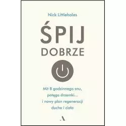 ŚPIJ DOBRZE Nick Littlehales - Agora