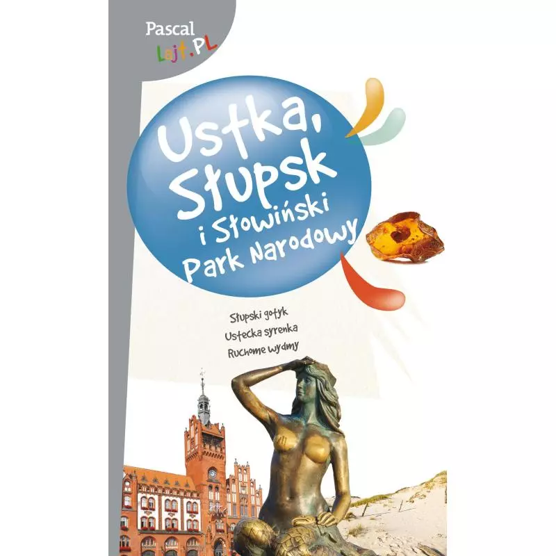 USTKA SŁUPSK I SŁOWIŃSKI PARK NARODOWY PRZEWODNIK ILUSTROWANY Sławomir Adamczak - Pascal